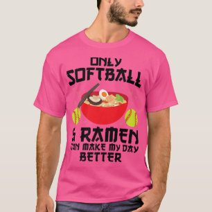 T-shirt Softball & Ramen Can Make My Day Better Softball 2