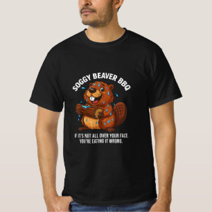 T-shirt Soggy Beaver Bbq Si Ce N'est Pas Partout Sur Votre
