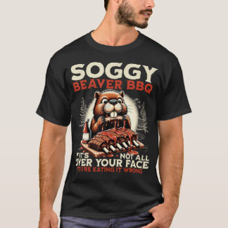 T-shirt Soggy Beaver Bbq Si Ce N'est Pas Partout Sur Votre