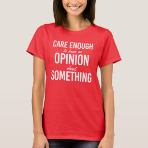T-shirt Soin suffisant pour avoir une opinion sur quelque