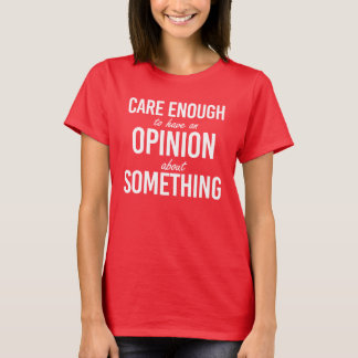 T-shirt Soin suffisant pour avoir une opinion sur quelque 