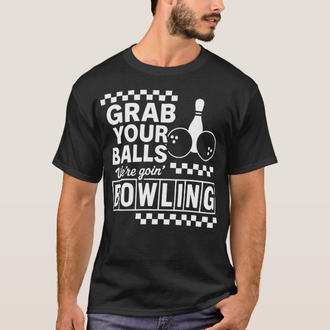 T-shirt Soirée Bowling Prends Tes Boules Drôle de Fête Grè (Devant)