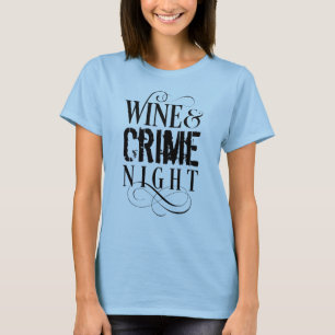 T-shirt Soirée Vin & Criminalité - drôle crime vrai T-shir