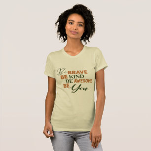 T-shirt Sois Courageux Sois Génial Sois Toi