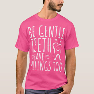 T-shirt Sois Doux Les Dents Ont Aussi Des Remplissages