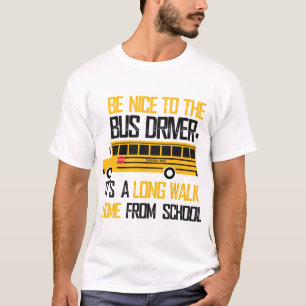 T-shirt Sois gentil avec le chauffeur de bus