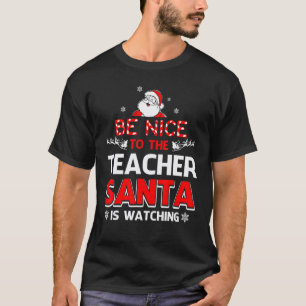 T-shirt Sois gentil avec le professeur, le Père Noël surve