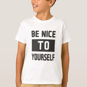 T-shirt Sois gentil avec toi-même
