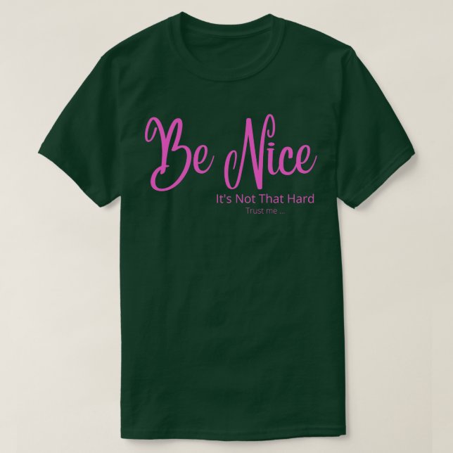 T-shirt Sois gentil ce n'est pas rose dur (Design devant)