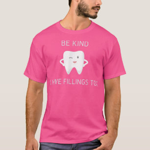T-shirt Sois Gentil J'Ai Des Comprimés Trop Dentaux Pun De