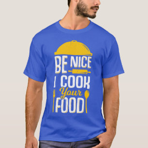 T-shirt Sois gentil Je Cuis Ta Nourriture
