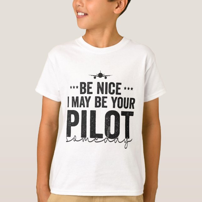 T-shirt Sois gentil Je pourrais être votre pilote un jour  (Devant)