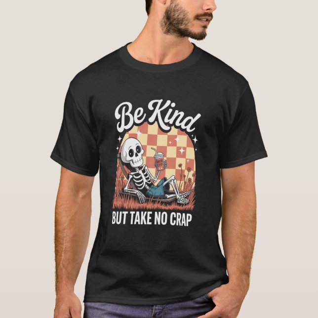 T-shirt Sois Gentil Mais Ne Prends Pas De Crap Skeleton Ar (Devant)