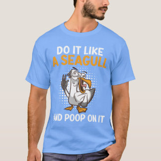 T-shirt Sois goéland et pognon dessus Seagull Oiseau amate