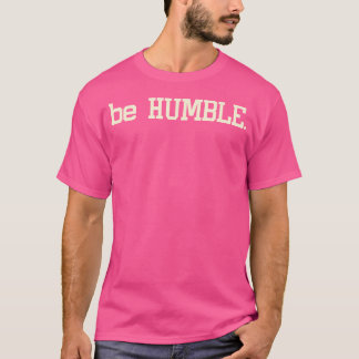 T-shirt Sois Humble ! Cool Entertainment Music Hip hop T S