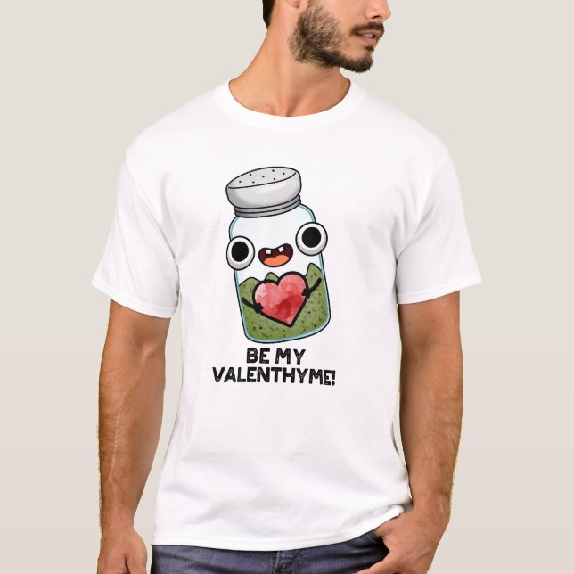 T-shirt Sois Mon Valen-thyme Funny Valentine Pun (Devant)