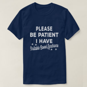 T-shirt Sois Patient J'Ai Un Don Irritable-Syndrome-Bowel