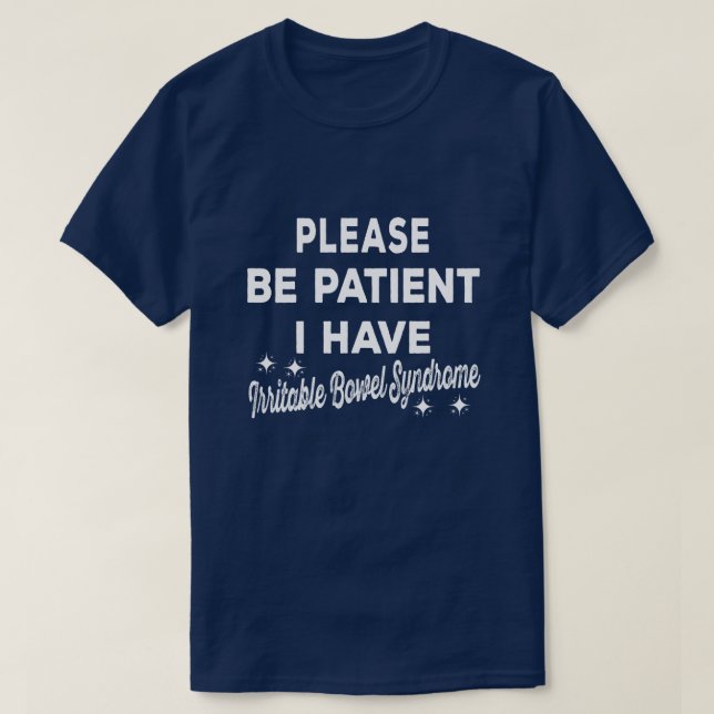 T-shirt Sois Patient J'Ai Un Don Irritable-Syndrome-Bowel (Design devant)