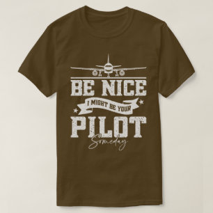T-shirt Sois Sympa Je Pourrais Être Ton Pilote Un Jour Drô