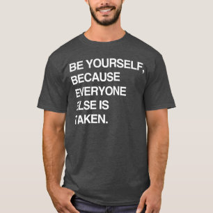 T-SHIRT SOIS TOI-MÊME PARCE QUE TOUT LE MONDE EST PRIS