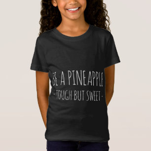 T-Shirt Sois un ananas, dur mais doux. Ananas drôle