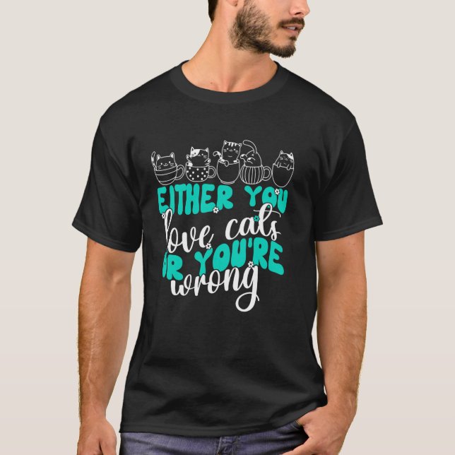 T-shirt Soit Vous Aimez Les Chats Soit Vous Avez Tort Chat (Devant)