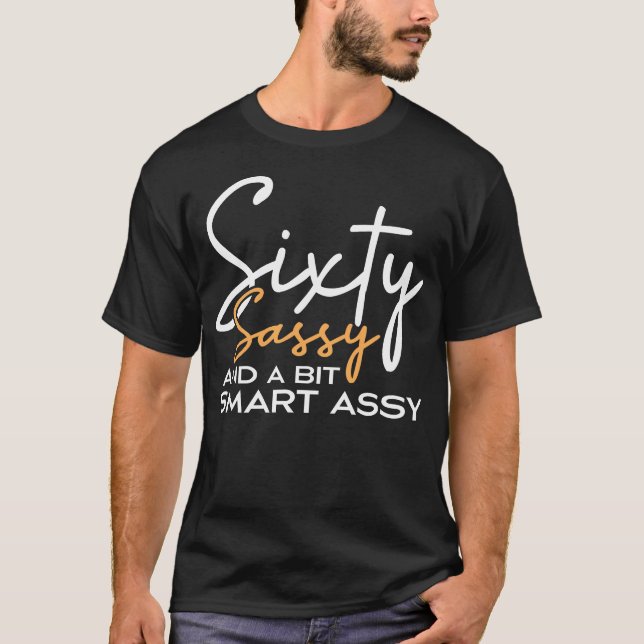 T-shirt Soixante Sassy Et Un Peu Smart Assy 60e Anniversai (Devant)