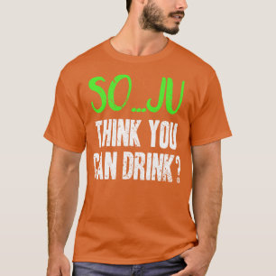 T-shirt Soju Pense Que Vous Pouvez Boire Un Jeu