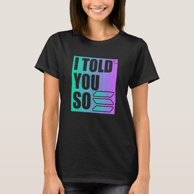 T-shirt Solana Crypto Je T'Ai Dit Ça (Devant)