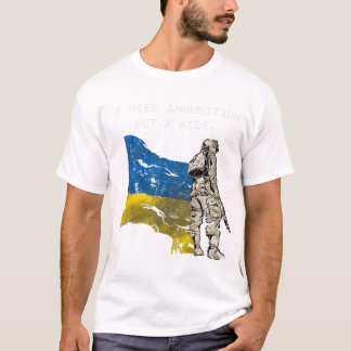 T-shirt SOLDIER Ukraine J'Ai Besoin De Munitions Pas D'Un 