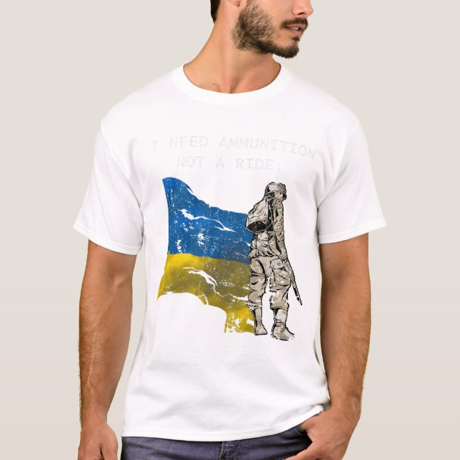 T-shirt SOLDIER Ukraine J'Ai Besoin De Munitions Pas D'Un  (Devant)