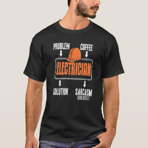 T-shirt Solution de problème Café Sarcasme Electricien Pre