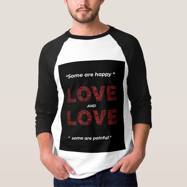 T-SHIRT " SOME ARE  HAPPY LOVE  AND SOME  ARE  PAINFUL" (Devant)