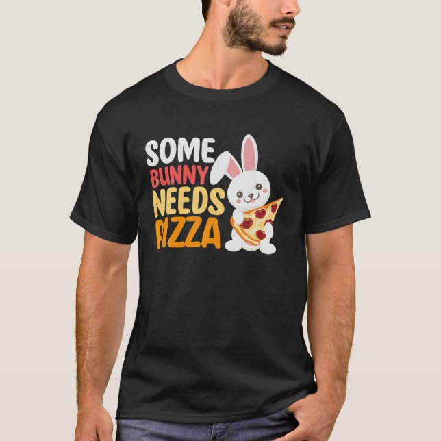 T-shirt Some Bunny Needs Pizza Pie Italian Food Easter Day (Devant)