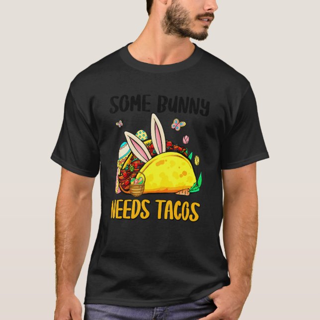 T-shirt Some Bunny Needs Tacos Easter Bunny Taco Mexican E (Devant)