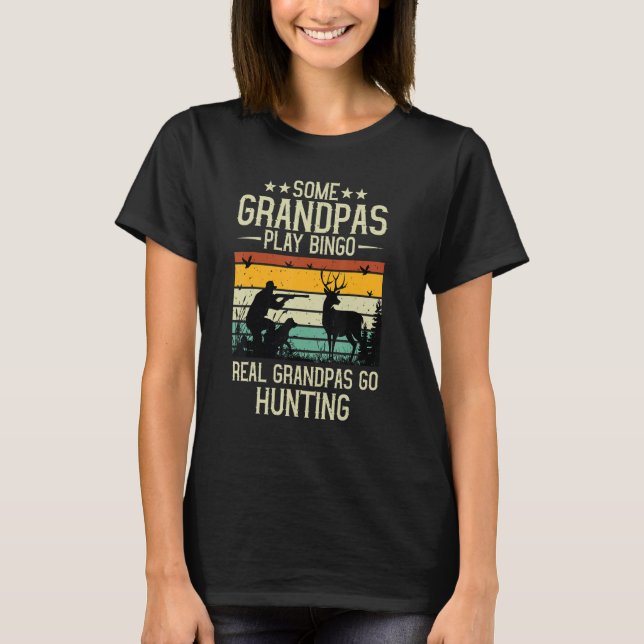 T-shirt Some Grandpas Play Bingo Real Grandpas Go Hunting  (Devant)