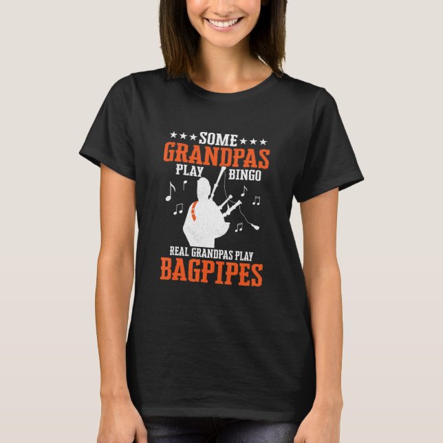 T-shirt Some Grandpas Play Bingo Real Grandpas Play Bagpip (Devant)