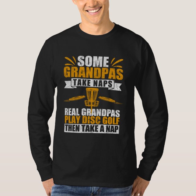 T-shirt Some Grandpas Take Naps Real Grandpas Play Disc Go (Devant)