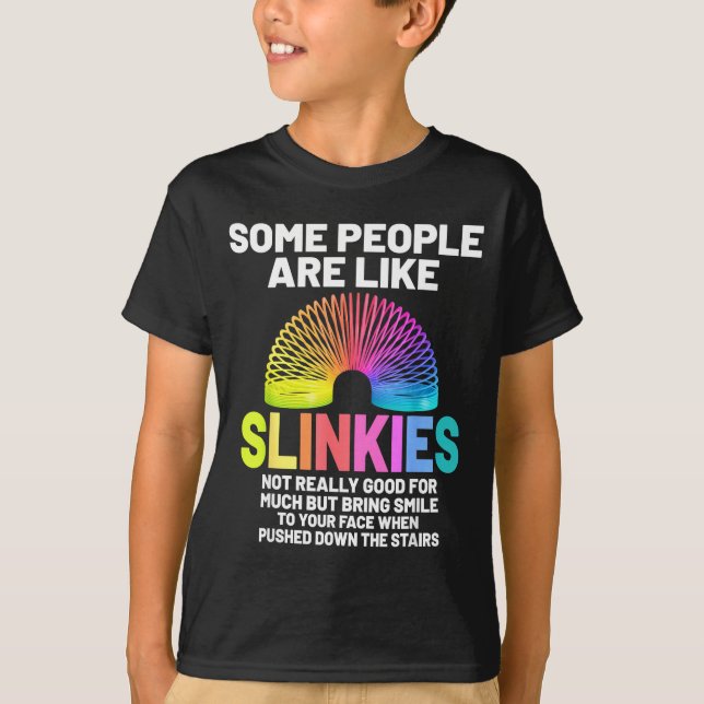 T-shirt Some People Are Like Slinkies  (Devant)