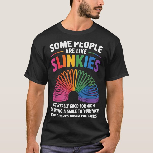 T-shirt Some People Are Like Slinkies Toy Slinkies Sarcasm (Devant)