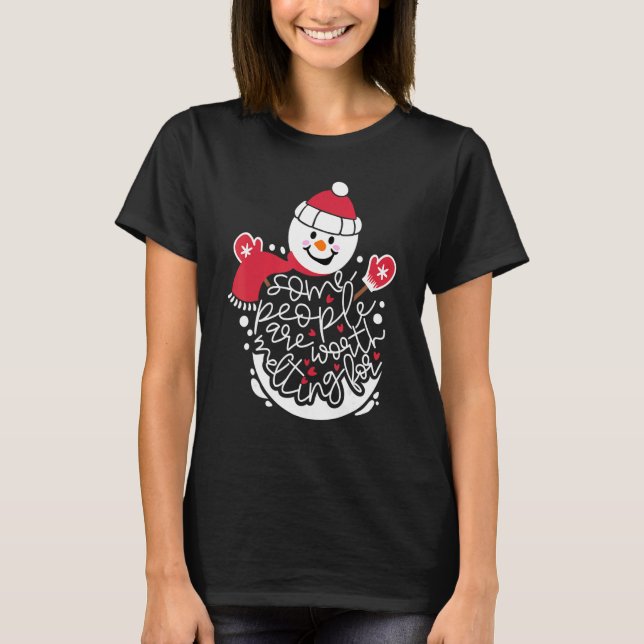 T-shirt Some People Are Worth Melting For Snowman   Xmas S (Devant)