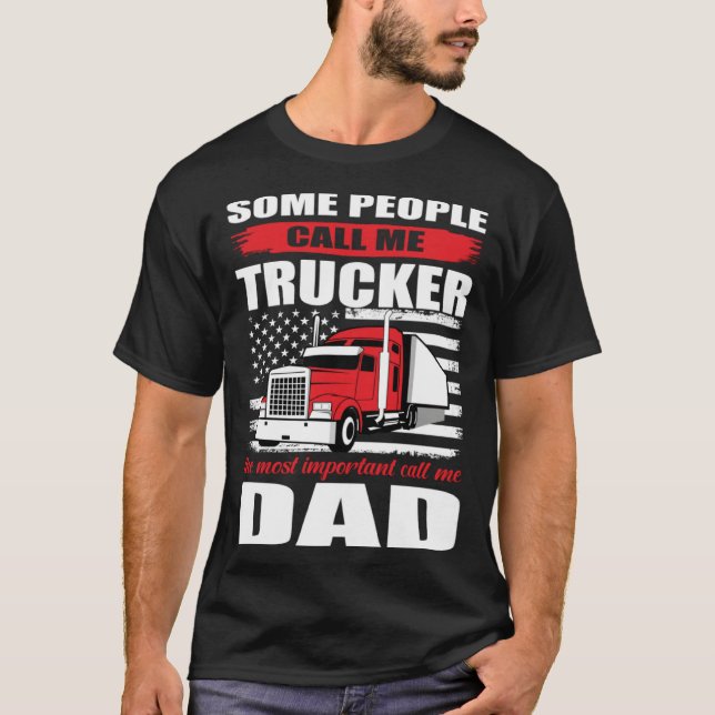 T-shirt Some People Call me Trucker The Most Important Cal (Devant)