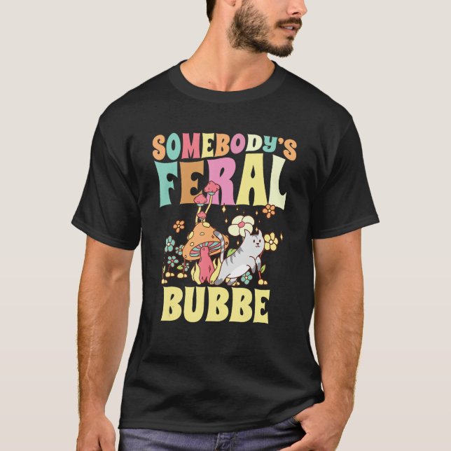 T-shirt Somebody s Feral Bubbe Yiddish Grandma Wild Family (Devant)
