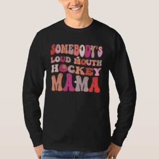 T-shirt Somebody s Loud Mouth Hockey Mama Groovy Retro On 