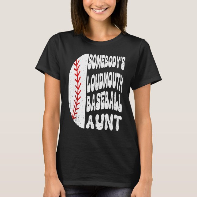 T-shirt Somebody s Loudmouth Baseball Aunt Mother s Day (Devant)