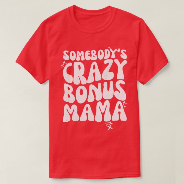 T-shirt Somebodys Crazy Bonus Mama (Design devant)