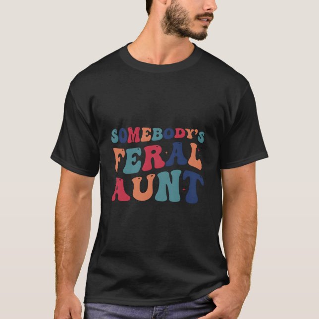 T-shirt Somebody'S Feral Aunt Mothers Day (Devant)