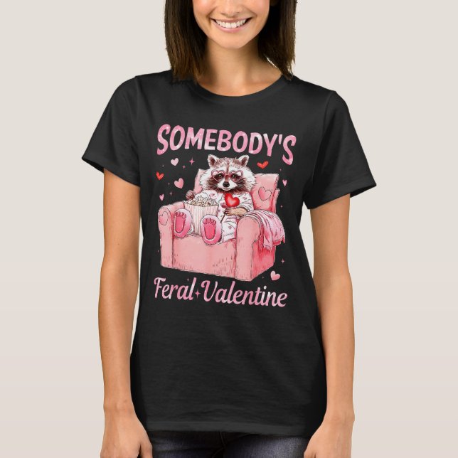 T-shirt Somebody's Feral Valentine Cute Raccoon Xoxo Valen (Devant)
