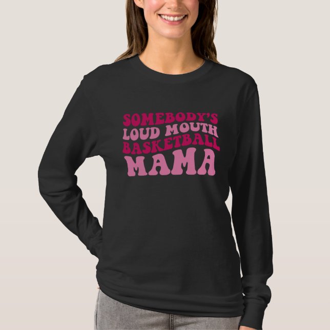 T-shirt Somebody's Loud Mouth Basketball Mama Mom Mother's (Devant)