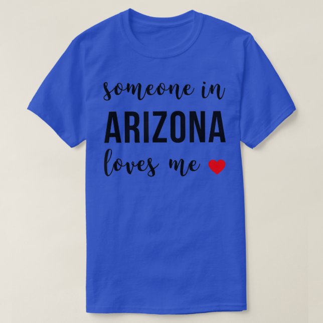 T-shirt Someone in Arizona Loves Me Home Root  (Design devant)